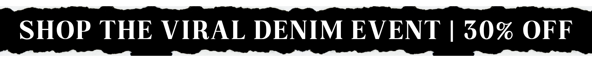 30% OFF THE VIRAL DENIM EVENT