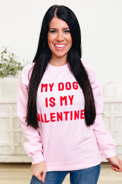 My Dog Is My Valentine Graphic Sweatshirt