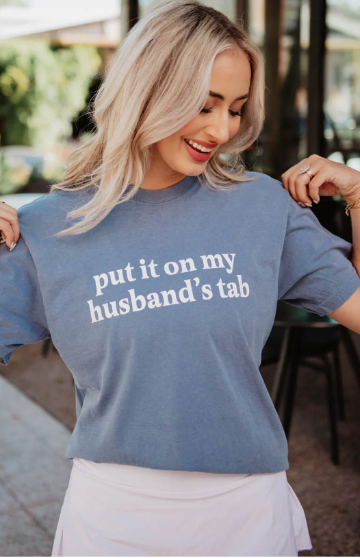 Put It On My Husband's Tab Graphic Tee - 2 Colors!