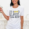 Be Good Happy Graphic Tee - 2 Colors!