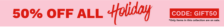50% Off Holiday Collection
