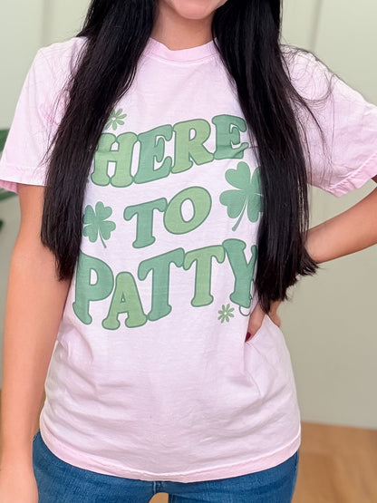 Here To Patty Tee - 2 Colors!