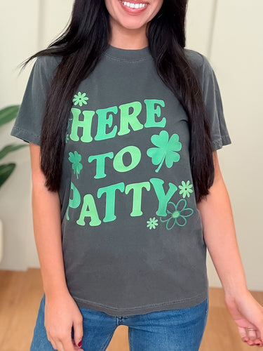 Here To Patty Tee - 2 Colors!
